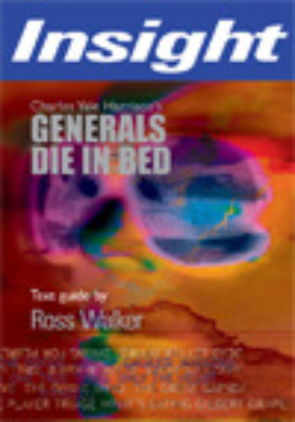 INSIGHT TEXT GUIDE: GENERALS DIE IN BED
