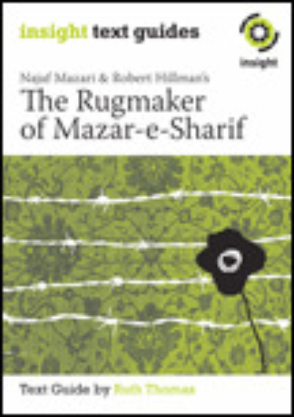 INSIGHT TEXT GUIDE: THE RUGMAKER OF MAZAR-E-SHARIF