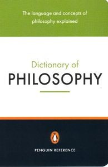 THE PENGUIN DICTIONARY OF PHILOSOPHY