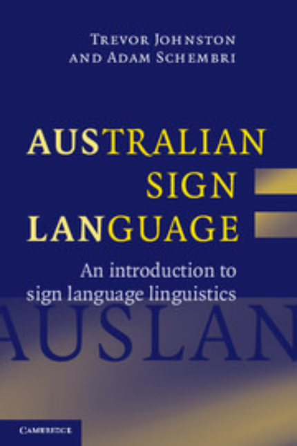 AUSTRALIAN SIGN LANGUAGE (AUSLAN): AN INTRODUCTION TO SIGN LANGUAGE LINGUISTICS