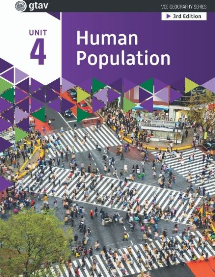 GEOGRAPHY VCE UNITS 3&4: HUMAN POPULATION: TRENDS AND ISSUES UNIT 4 (GTAV) 3E PRINT + DIGITAL SUPPLEMENT