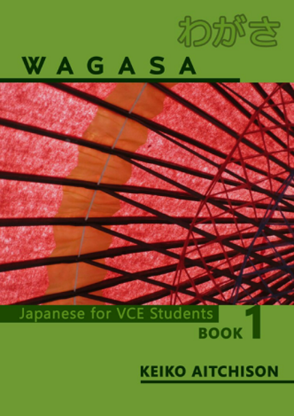 WAGASA JAPANESE FOR VCE STUDENTS BOOK 1
