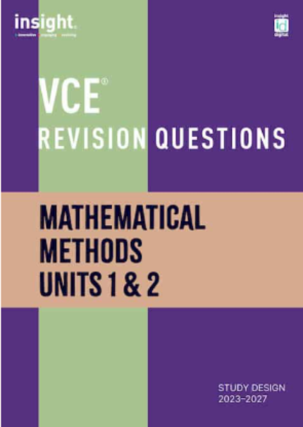 INSIGHT VCE REVISION QUESTIONS: MATHEMATICAL METHODS UNITS 1&2 STUDENT WORKBOOK