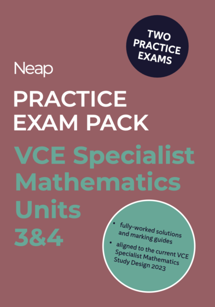 NEAP PRACTICE EXAM PACK: VCE SPECIALIST MATHEMATICS UNITS 3&4 (2 EXAMS)