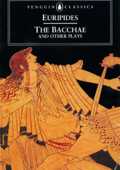THE BACCHAE & OTHER PLAYS: ION; THE WOMEN OF TROY, HELEN: PENGUIN CLASSICS Cover