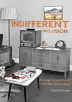 INDIFFERENT INCLUSION: ABORIGINAL PEOPLE AND THE AUSTRALIAN NATION Cover