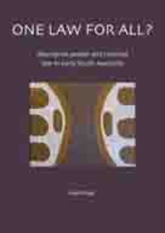 ONE LAW FOR ALL? ABORIGINAL PEOPLE AND CRIMINAL LAW IN EARLY SOUTH AUSTRALIA Cover