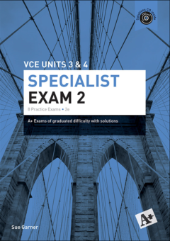 A+ PRACTICE EXAM SPECIALIST MATHS VCE UNITS 3&4 EXAM 2 (2E) Cover