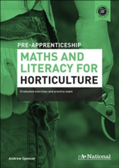 A+ PRE-APPRENTICESHIP MATHS AND LITERACY FOR HORTICULTURE Cover