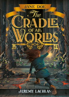 JANE DOE AND THE CRADLE OF ALL WORLDS Cover