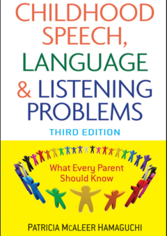 CHILDHOOD SPEECH, LANGUAGE AND LISTENING PROBLEMS : WHAT EVERY PARENT SHOULD KNOW 3E Cover