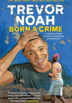 BORN A CRIME: STORIES FROM A SOUTH AFRICAN CHILDHOOD Cover