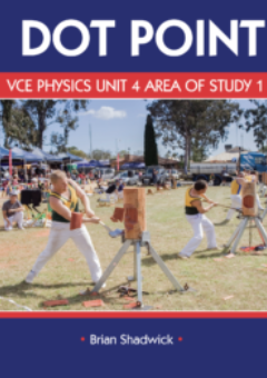 DOTPOINT VCE PHYSICS UNIT 4 AREA STUDY 1 HOW HAS UNDERSTANDING OF THE PHYSICAL WORLD CHANGED? STUDENT BOOK Cover
