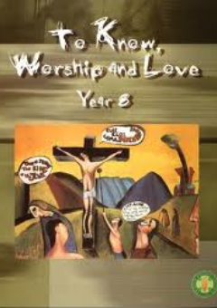 TO KNOW, WORSHIP AND LOVE YEAR 8 Cover