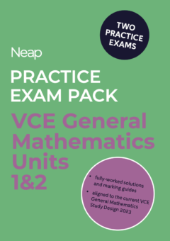 NEAP PRACTICE EXAM PACK: VCE GENERAL MATHEMATICS UNITS 1&2 (2 EXAMS) Cover