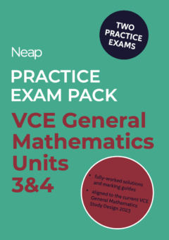 NEAP PRACTICE EXAM PACK: VCE GENERAL MATHEMATICS UNITS 3&4 (2 EXAMS) Cover