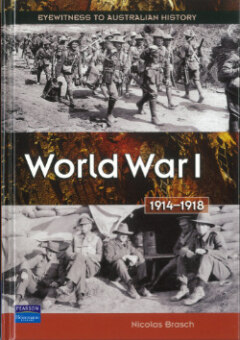 WORLD WAR 1 1914-1918: EYEWITNESS TO AUSTRALIAN HISTORY Cover