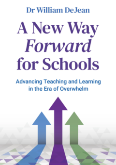 A NEW WAY FORWARD FOR SCHOOLS: ADVANCING TEACHING AND LEARNING IN THE ERA OF OVERWHELM Cover